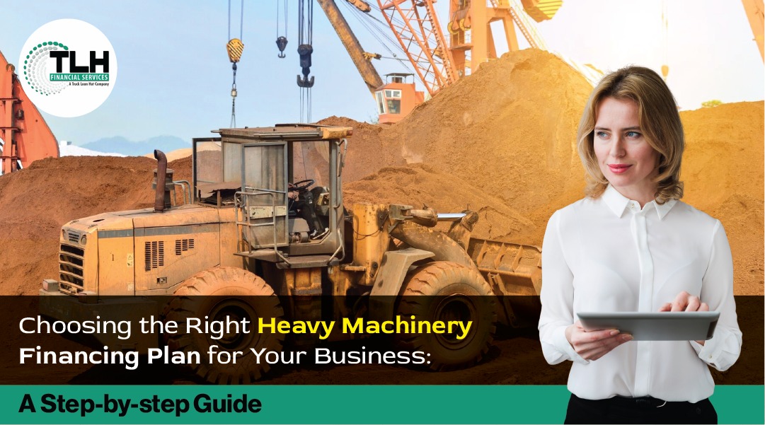 Choosing the Right Heavy Machinery Financing Plan for Your Business A